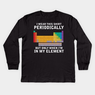 This Periodically Chemistry Pun Periodic Table Kids Long Sleeve T-Shirt